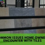 Common Issues Home Owners Encounter with Tiles