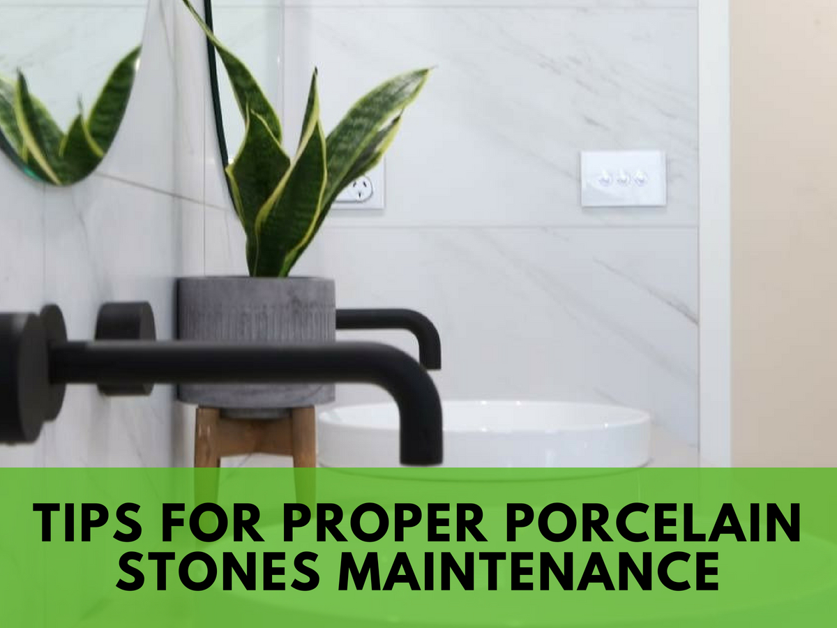 You are currently viewing Tips for Proper Porcelain Stones Maintenance